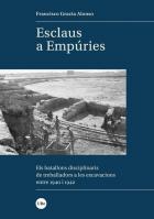 Esclaus a Empúries : els batallons disciplinaris de treballadors a les excavacions d'Empúries (1940-1942) /